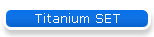 Titanium SET