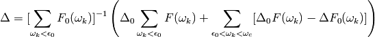 \Delta = [\sum_{\omega_k < \epsilon_0} F_0(\omega_k)]^{-1} \left(
\Delta_0 \sum_{\omega_k < \epsilon_0} F(\omega_k)
+ \sum_{\epsilon_0 < \omega_k < \omega_c} [\Delta_0 F(\omega_k) - \Delta F_0(\omega_k)]
\right)