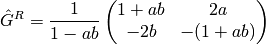 \hat{G}^R = \frac{1}{1 - a b} \begin{pmatrix}
1 + a b & 2 a \\ -2 b & -(1 + a b) \end{pmatrix}